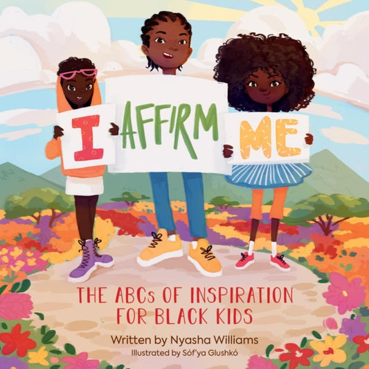 Book cover of: I Affirm Me. By: Nyasha Williams