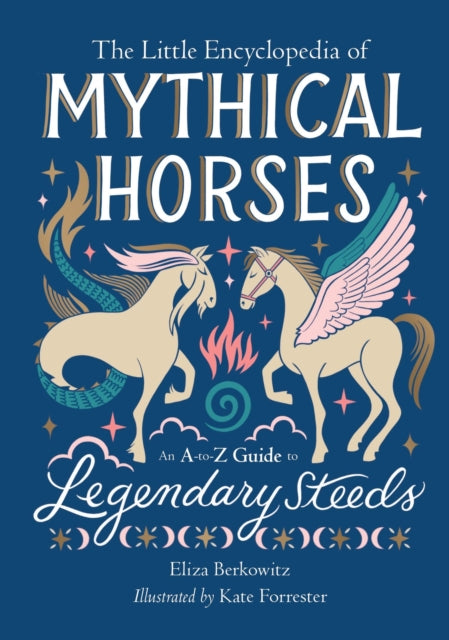 Book cover of: The Little Encyclopedia of Mythical Horses. By: Eliza Berkowitz