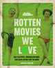 Book cover of: Rotten Movies We Love. By: Rotten Tomatoes Editors