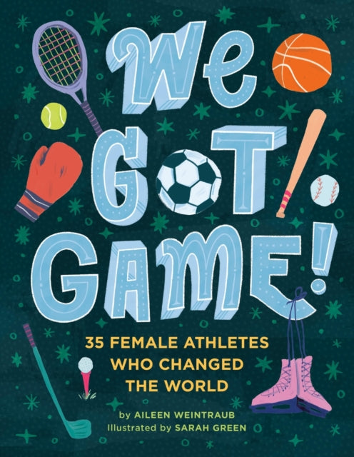 Book cover of: We Got Game!. By: Aileen Weintraub