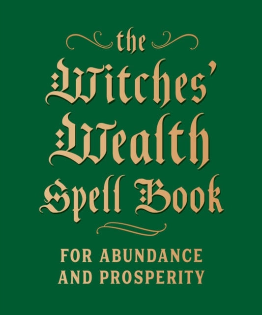 Witches' Wealth Spell Book, For Abundance and Prosperity 9780762499434 Cerridwen Greenleaf