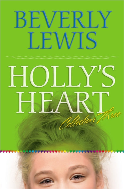 Book cover of: Holly`s Heart Collection Three – Books 11–14. By: Beverly Lewis