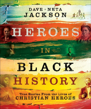 Heroes in Black History – True Stories from the Lives of Christian Heroes