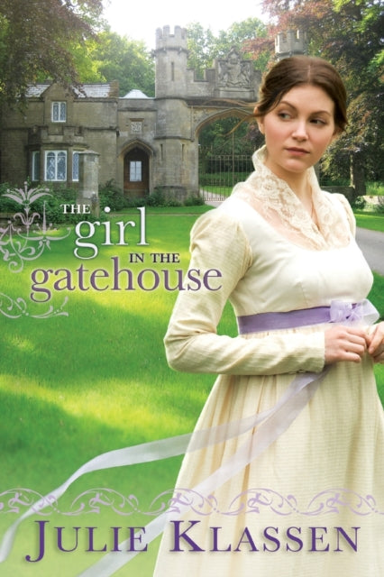 Book cover of: Girl in the Gatehouse. By: Julie Klassen