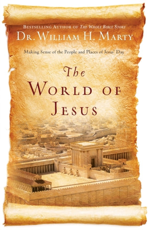World of Jesus – Making Sense of the People and Places of Jesus` Day