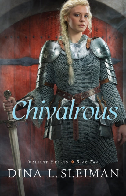 Book cover of: Chivalrous. By: Dina L. Sleiman