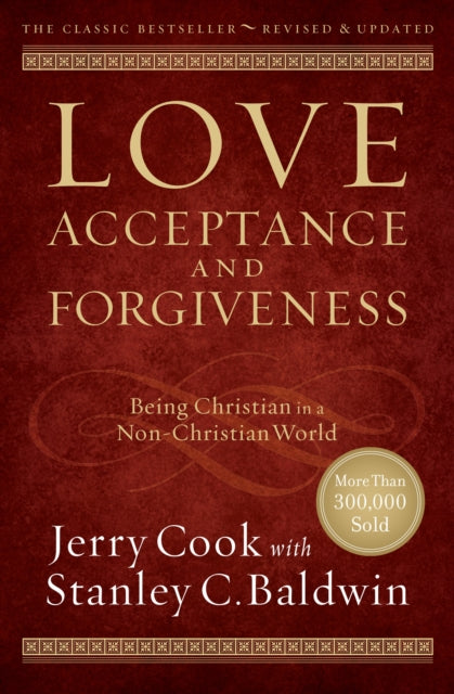 Book cover of: Love, Acceptance, and Forgiveness – Being Christian in a Non–Christian World. By: Jerry Cook