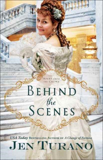 Book cover of: Behind the Scenes. By: Jen Turano