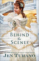 Book cover of: Behind the Scenes. By: Jen Turano