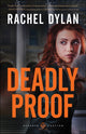 Book cover of: Deadly Proof. By: Rachel Dylan