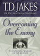 Book cover of: Overcoming the Enemy – The Spiritual Warfare of the Believer. By: T. D. Jakes