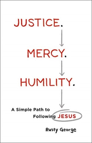 Justice. Mercy. Humility. – A Simple Path to Following Jesus