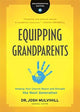 Book cover of: Equipping Grandparents – Helping Your Church Reach and Disciple the Next Generation. By: Dr. Josh Mulvihill