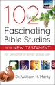 Book cover of: 102 Fascinating Bible Studies on the New Testament. By: Dr. William H. Marty