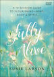 Book cover of: Fully Alive – Learning to Flourish––Mind, Body & Spirit. By: Susie Larson