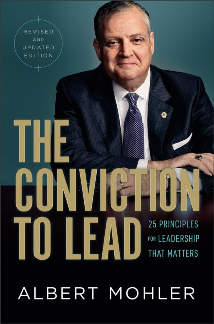 Book cover of: Conviction to Lead – 25 Principles for Leadership That Matters. By: Albert Mohler