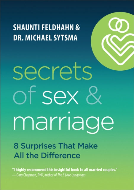 Book cover of: Secrets of Sex and Marriage – 8 Surprises That Make All the Difference. By: Shaunti Feldhahn