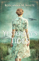 Book cover of: Yesterday`s Tides. By: Roseanna M. White