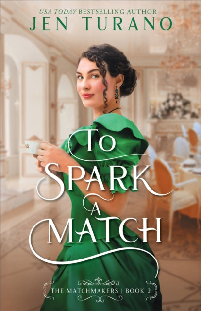 Book cover of: To Spark a Match. By: Jen Turano
