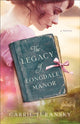 Book cover of: Legacy of Longdale Manor. By: Carrie Turansky
