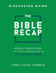 Book cover of: Bible Recap Discussion Guide – Weekly Questions for Group Conversation on the Entire Bible. By: Tara Leigh Cobble