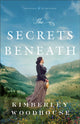 Book cover of: Secrets Beneath. By: Kimberley Woodhouse