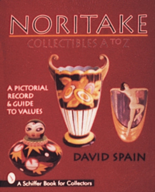 Book cover of: Noritake Collectibles A to Z. By: David H. Spain