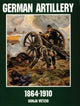 Book cover of: German Artillery 1864-1910. By: Sonja Wetzig