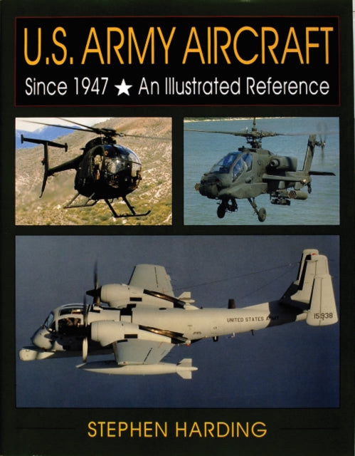 Book cover of: U.S. Army Aircraft Since 1947. By: Stephen Harding