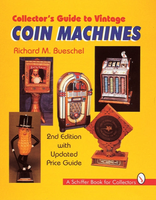 Book cover of: Collector's Guide to Vintage Coin Machines. By: Richard M. Bueschel