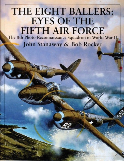 Book cover of: Eight Ballers: Eyes of the Fifth Air Force. By: John Stanaway