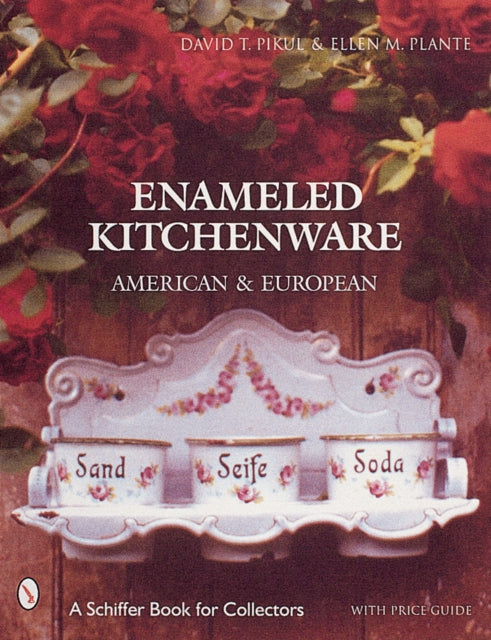 Book cover of: Enameled Kitchen Ware. By: David T. Pikul