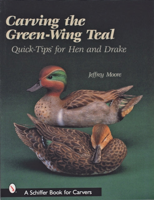 Book cover of: Carving The Green-Wing Teal. By: Jeffrey Moore