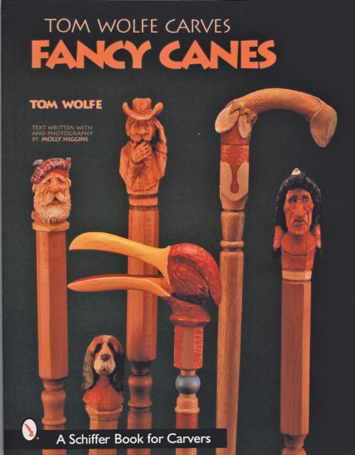 Book cover of: Tom Wolfe Carves Fancy Canes. By: Tom Wolfe