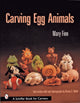 Book cover of: Carving Egg Animals. By: Mary Finn