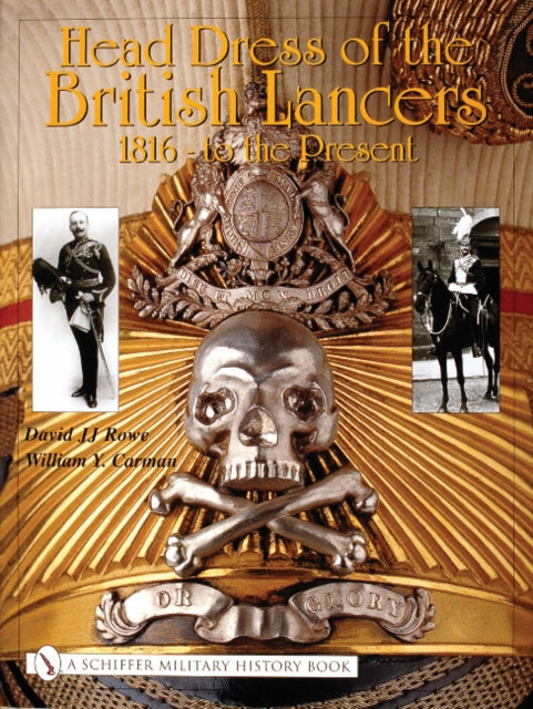 Book cover of: Head Dress of the British Lancers 1816-to the Present. By: David JJ Rowe