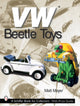 Book cover of: VW® Beetle Toys. By: Matt Meyer