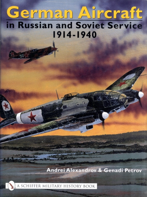 Book cover of: German Aircraft in Russian and Soviet Service 1914-1951. By: Andrei; Petrov, Genadi Alexandrov