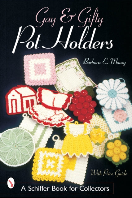 Book cover of: Gay & Gifty Pot Holders. By: Barbara E. Mauzy