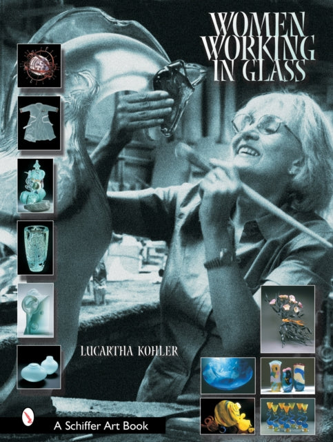 Book cover of: Women Working in Glass. By: Lucartha Kohler