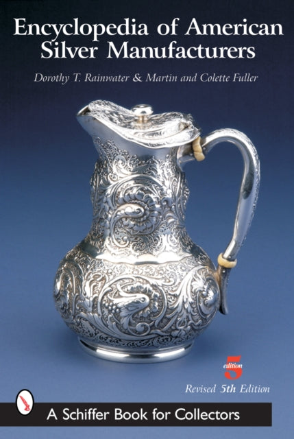 Book cover of: Encyclopedia of American Silver Manufacturers. By: Dorothy T. Rainwater
