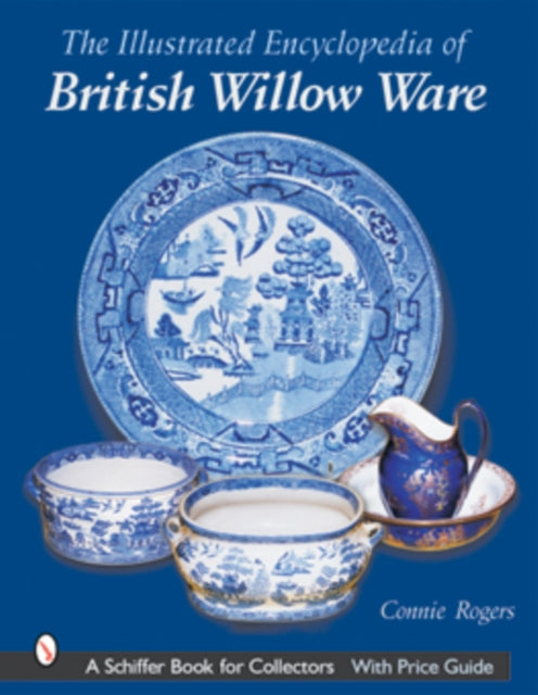 Book cover of: Illustrated Encyclopedia of British Willow Ware. By: Connie Rogers