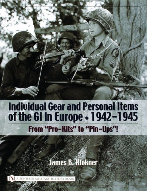 Book cover of: Individual Gear and Personal Items of the GI in Europe. By: James B. Klokner