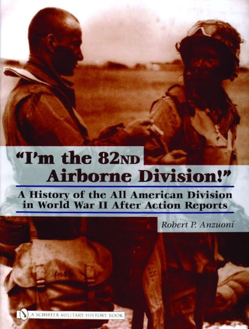 Book cover of: “I’m the 82nd Airborne Division!”. By: Robert P. Anzuoni