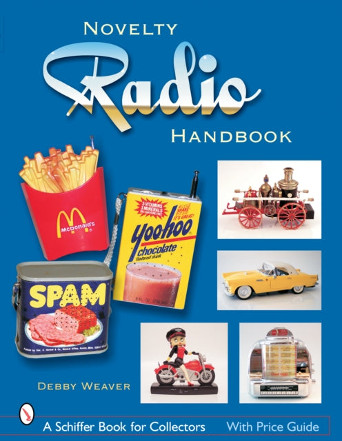 Book cover of: Novelty Radio Handbook and Price Guide. By: Debby Weaver