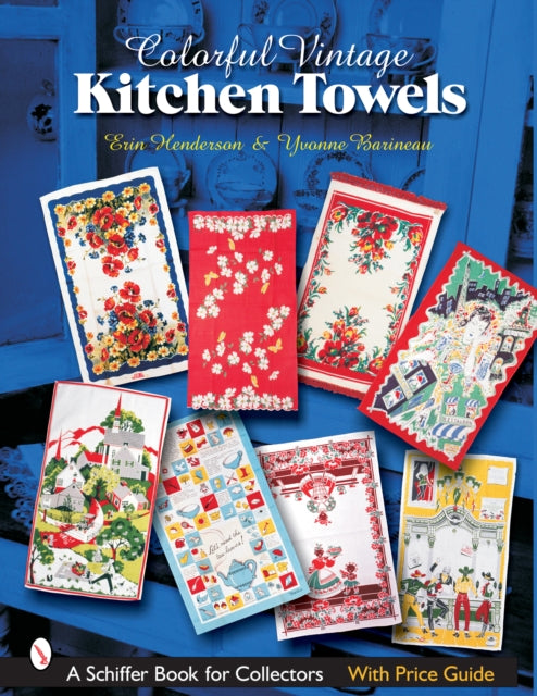 Book cover of: Colorful Vintage Kitchen Towels. By: Erin Henderson