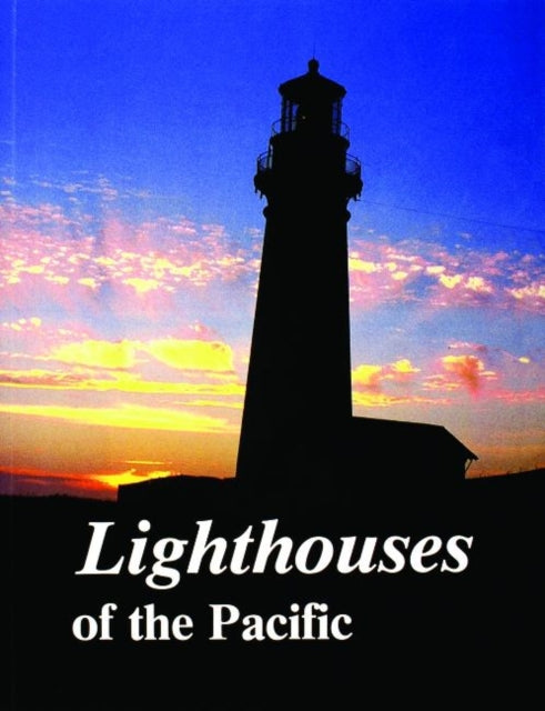 Book cover of: Lighthouses of the Pacific. By: Jim A. Gibbs