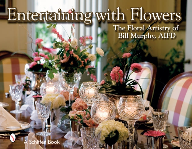 Book cover of: Entertaining with Flowers. By: Bill Murphy