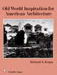 Book cover of: Old World Inspiration for American Architecture. By: Richard S. Requa