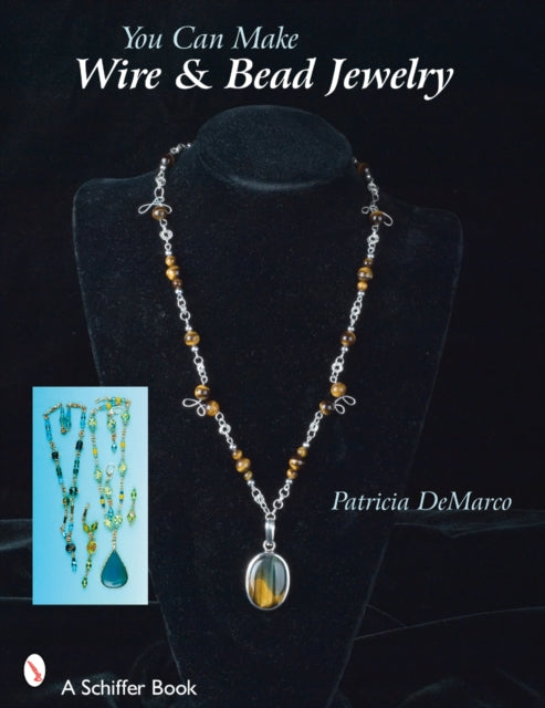 Book cover of: You Can Make Wire & Bead Jewelry. By: Patricia De Marco